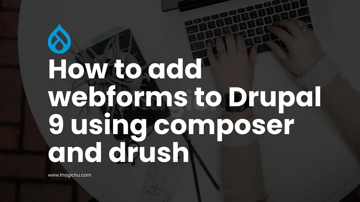 Drupal 9 Webforms using composer and drush